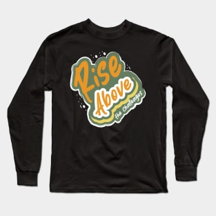 Rise Above The Challenges Long Sleeve T-Shirt